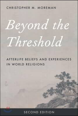 Beyond the Threshold: Afterlife Beliefs and Experiences in World Religions