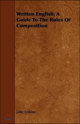 Written English; A Guide To The Rules Of Composition