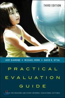 Practical Evaluation Guide: Tools for Museums and Other Informal Educational Settings, Third Edition