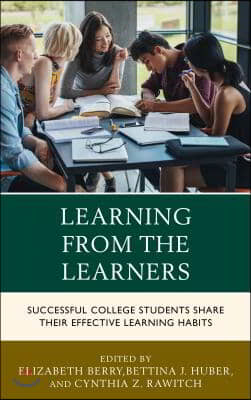 Learning from the Learners: Successful College Students Share Their Effective Learning Habits