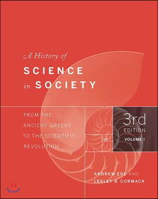 A History of Science in Society, Volume I: From the Ancient Greeks to the Scientific Revolution, Third Edition