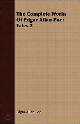 The Complete Works of Edgar Allan Poe; Tales 2