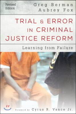 Trial and Error in Criminal Justice Reform: Learning from Failure