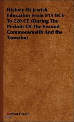 History of Jewish Education from 515 Bce to 220 Ce (During the Periods of the Second Commonwealth and the Tannaim)