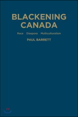 Blackening Canada: Diaspora, Race, Multiculturalism