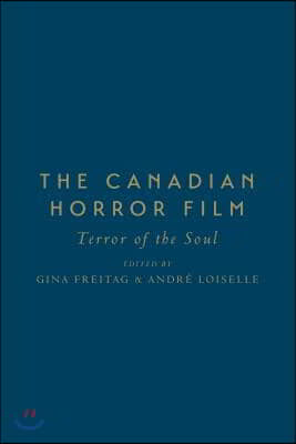 The Canadian Horror Film: Terror of the Soul