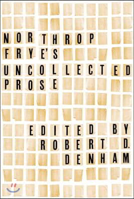 Northrop Frye&#39;s Uncollected Prose