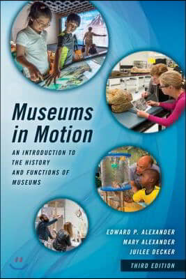 Museums in Motion: An Introduction to the History and Functions of Museums