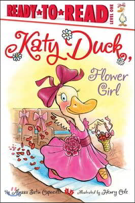 Katy Duck, Flower Girl: Ready-To-Read Level 1