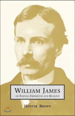 William James on Radical Empiricism and Religion