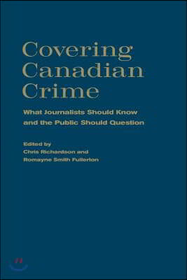 Covering Canadian Crime: What Journalists Should Know and the Public Should Question