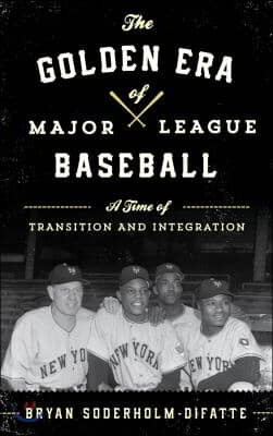 The Golden Era of Major League Baseball: A Time of Transition and Integration