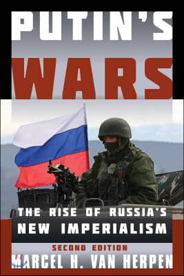 Putin's Wars: The Rise of Russia's New Imperialism