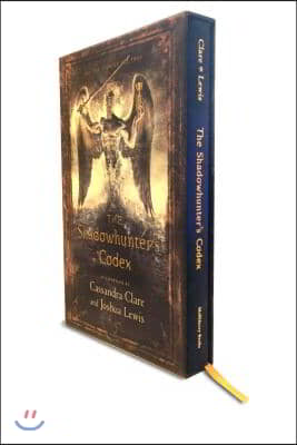 The Shadowhunter&#39;s Codex: Being a Record of the Ways and Laws of the Nephilim, the Chosen of the Angel Raziel