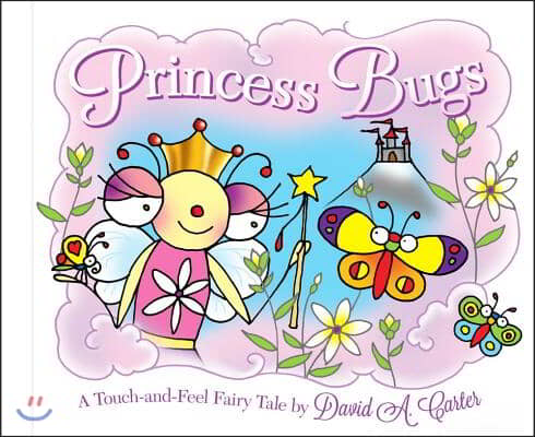 Princess Bugs: A Touch-And-Feel Fairy Tale