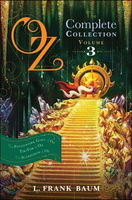 Oz, the Complete Collection, Volume 3, 3: The Patchwork Girl of Oz Tik-Tok of Oz The Scarecrow of Oz