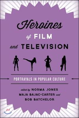 Heroines of Film and Television: Portrayals in Popular Culture