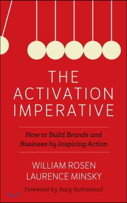 The Activation Imperative: How to Build Brands and Business by Inspiring Action