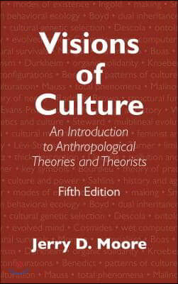 Visions of Culture: An Introduction to Anthropological Theories and Theorists