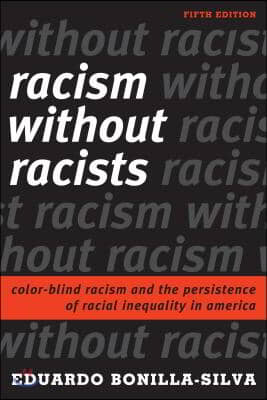 Racism without Racists: Color-Blind Racism and the Persistence of Racial Inequality in America, Fifth Edition