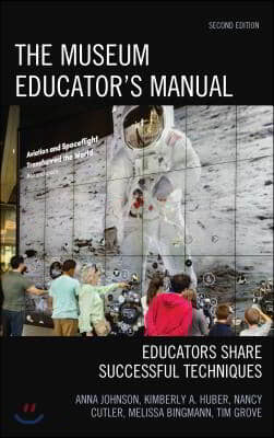 The Museum Educator&#39;s Manual: Educators Share Successful Techniques