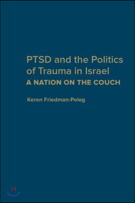 Ptsd and the Politics of Trauma in Israel: A Nation on the Couch
