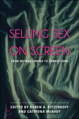 Selling Sex on Screen: From Weimar Cinema to Zombie Porn