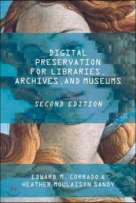 Digital Preservation for Libraries, Archives, and Museums, Second Edition