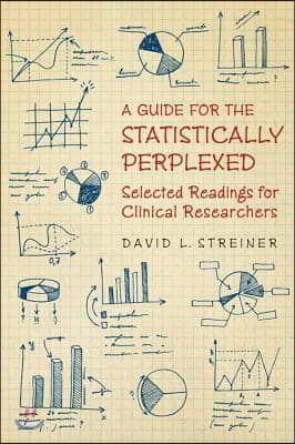 A Guide to the Statistically Perplexed: Selected Readings for Clinical Researchers