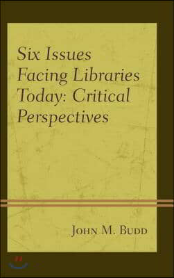 Six Issues Facing Libraries Today: Critical Perspectives