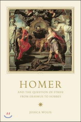 Homer and the Question of Strife from Erasmus to Hobbes