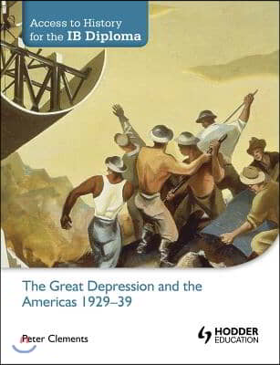 Access to History for the Ib Diploma: The Great Depression and the Americas 1929-39: Hodder Education Group