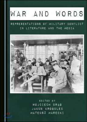 War and Words: Representations of Military Conflict in Literature and the Media