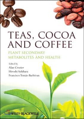 Teas, Cocoa and Coffee: Plant Secondary Metabolites and Health