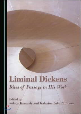 Liminal Dickens: Rites of Passage in His Work