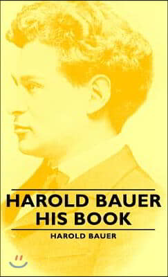 Harold Bauer - His Book