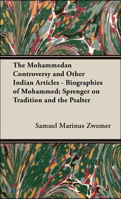 The Mohammedan Controversy and Other Indian Articles - Biographies of Mohammed; Sprenger On Tradition and the Psalter