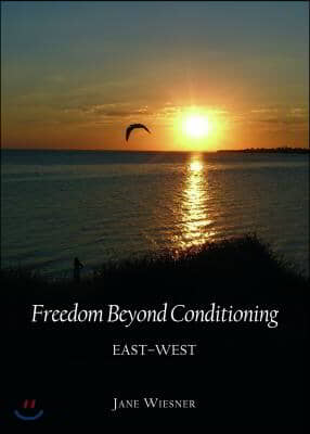 Freedom Beyond Conditioning: East-West