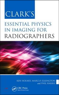 Clark&#39;s Essential Physics in Imaging for Radiographers