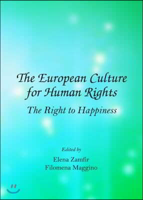 The European Culture for Human Rights: The Right to Happiness