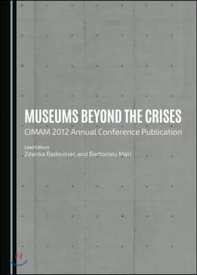 Museums Beyond the Crises: Cimam 2012 Annual Conference Publication