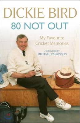 80 Not Out:  My Favourite Cricket Memories