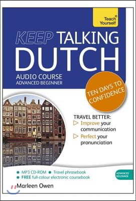 Keep Talking Dutch Audio Course - Ten Days to Confidence: Advanced Beginner's Guide to Speaking and Understanding with Confidence