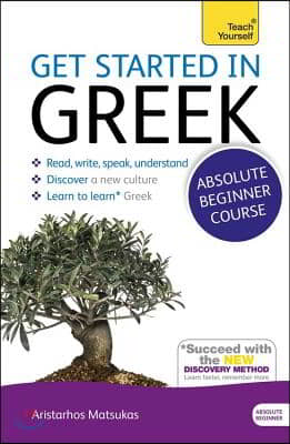 Get Started in Greek Absolute Beginner Course: The Essential Introduction to Reading, Writing, Speaking and Understanding a New Language [With CDROM]