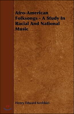 Afro-American Folksongs - A Study in Racial and National Music