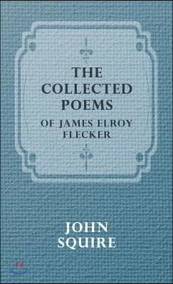 The Collected Poems of James Elroy Flecker