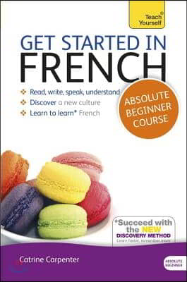 Get Started in French Absolute Beginner Course: Learn to Read, Write, Speak and Understand a New Language [With Book(s)]