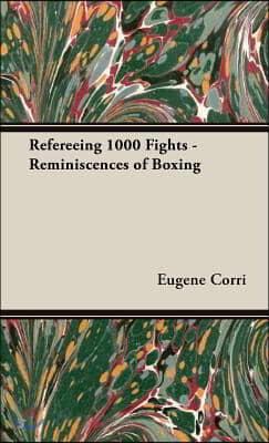 Refereeing 1000 Fights - Reminiscences of Boxing