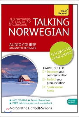 Keep Talking Norwegian Audio Course - Ten Days to Confidence: Advanced Beginner&#39;s Guide to Speaking and Understanding with Confidence