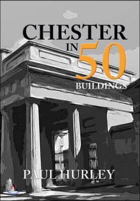 Chester in 50 Buildings